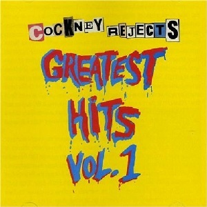 Cockney Rejects - Greatest Hits Vol. 1