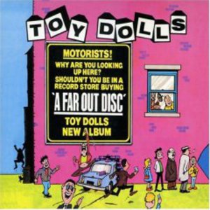 Toy Dolls - A Far Out Disc