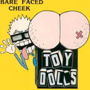 Toy Dolls - Bare Faced Cheek