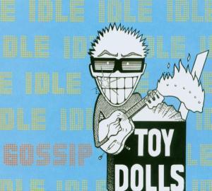 Toy Dolls - Idle Gossip